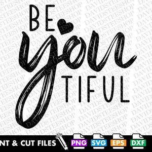 Beautiful Svg, Be-You-Tiful Png Vector Cut File Clipart Download for Cricut Silhouette (Svg, Png, Eps, Dxf) Be You tiful Motivational Png