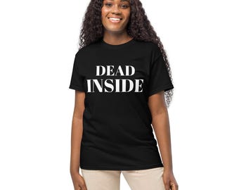 Dead Inside Graphic Tee, Funny Unisex T-Shirt