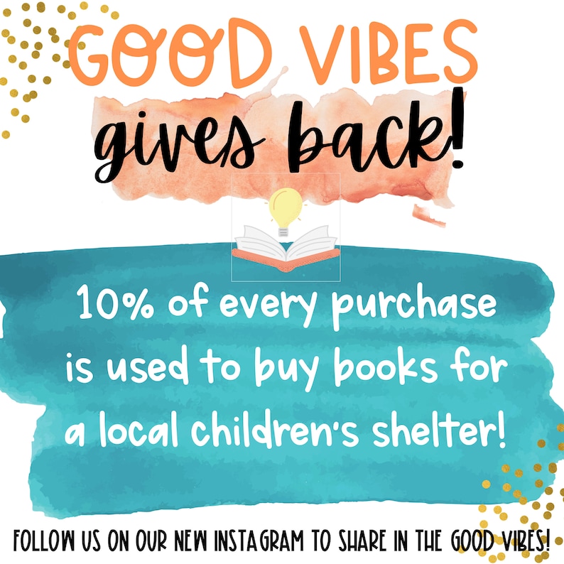 May include: A teal and orange watercolor background with the text "GOOD VIBES gives back!" and a lightbulb above an open book. The text below reads "10% of every purchase is used to buy books for a local children's shelter!" and "FOLLOW US ON OUR NEW INSTAGRAM TO SHARE IN THE GOOD VIBES!"