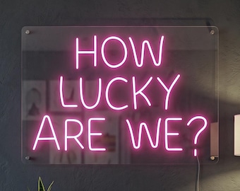 How Lucky Are We LED Neon Sign, Romantic Wall Light, Bedroom, Wedding Decor