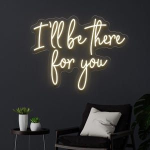 Placa de neon "Estarei lá para você", luminária de parede LED para quarto, decoração de sala de estar, presente fofo para melhor amigo, placa com citação personalizada, presente romântico