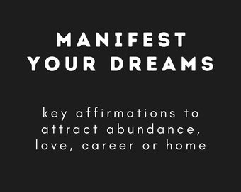 Manifest Your Dreams: Powerful Affirmations to Help You Attract Abundance, Love, Career or Home, Custom Affirmations, Change Your LIfe