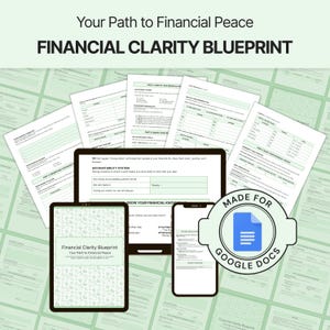 May include: A digital download for a financial clarity blueprint, designed for Google Docs. The image shows a green and white worksheet with the title "Financial Clarity Blueprint: Your Path to Financial Peace" on a computer screen, a tablet, and a smartphone.