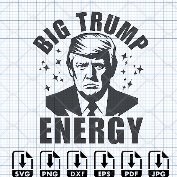 Big Trump Energy SVG Trump For A Second Term President Trump 2024 Png Pdf DTG DTF Direct to Film Adult Humor Cricut Maker Silhouette Cameo