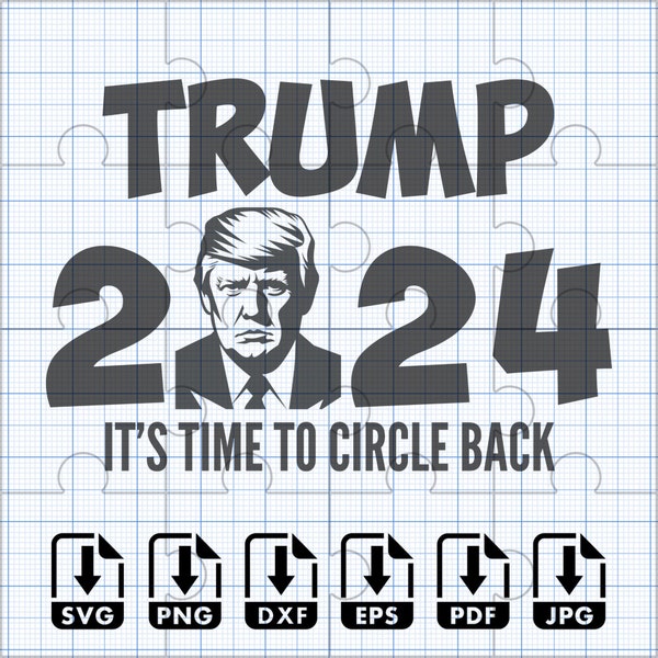 Trump 2024 Es ist Zeit Zu Kreisen SVG 2024 Png Eps Dxf Pdf DTF Direkt zum Film Digital Cut Datei Cricut Maker Silhouette Cameo 4
