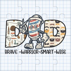 May include: A colorful illustration of the word "DAD" with a barber pole character in the middle. The "D" on the left is filled with images of barber tools, the "D" on the right is filled with images of mustaches and beards, and the barber pole character is holding a pair of scissors. The text "BRAVE - WARRIOR - SMART - WISE" is below the word "DAD".