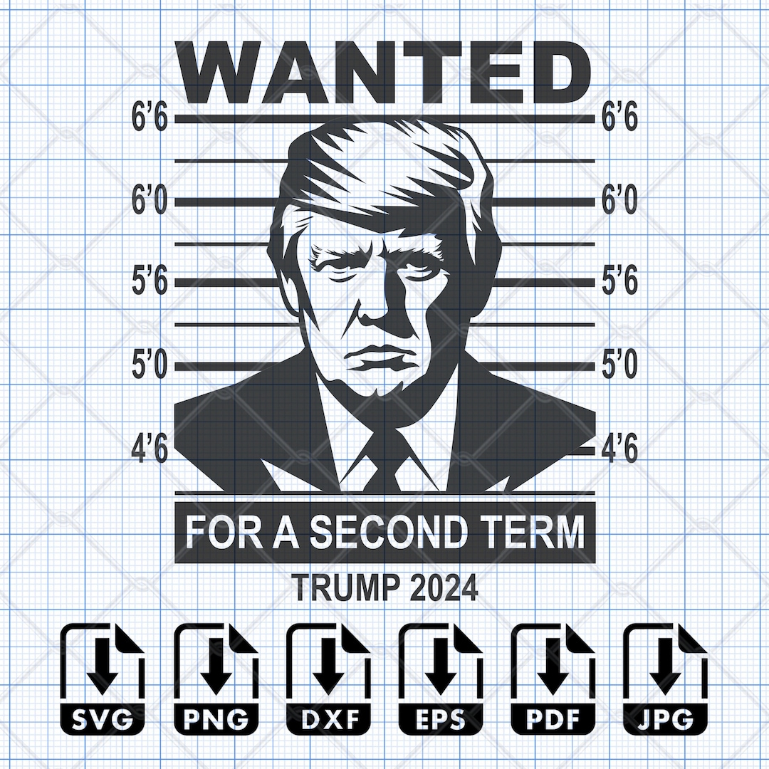 Trump SVG 2024 Wanted Trump for A Second Term President Png Eps Dxf Pdf DTF Direct to Film
