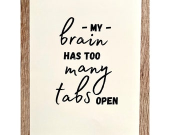 Office Print Home Decor Wall Art Decoration A4 Unframed My Brain Has Too Many Tabs Open Funny Humour PC Computer Tech