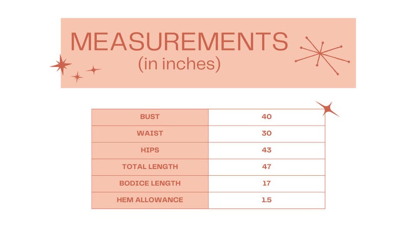 A pink and white spreadsheet which states: "MEASUREMENTS (in inches) ; BUST 40 ; WAIST 30 ; HIPS 43 ; TOTAL LENGTH 47 ; BODICE LENGTH 17 ; HEM ALLOWANCE 1.5 "