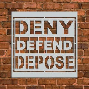May include: A white stencil with the words "DENY DEFEND DEPOSE" in black lettering.