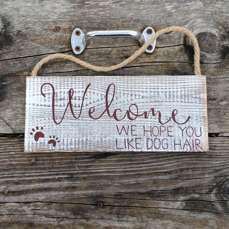 Hand Painted Welcome We Hope You Like Dog Hair Sign White ...