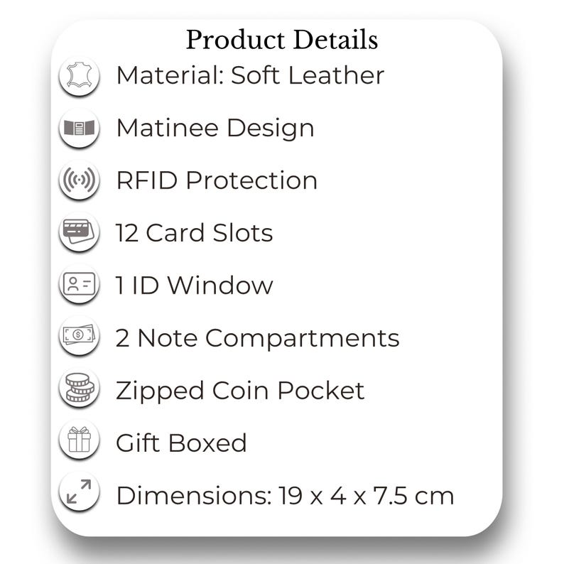 May include: Product details for a soft leather wallet with a matinee design. Features include RFID protection, 12 card slots, 1 ID window, 2 note compartments, and a zipped coin pocket. The wallet is gift boxed and measures 7.5 cm high, 19 cm wide, and 4 cm deep.