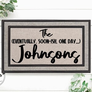 Eventually Soon-ish One Day | Funny Door mat | Welcome Doormat | Funny Gift | Home Doormat | Housewarming | Closing Gift | Engagement Rug
