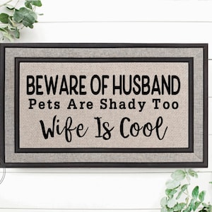 Beware of Husband Pets are shady Wife v2| Funny Doormat | Custom Welcome Mat | Housewarming Gift | Funny Gift | Home Decor | Closing Gift