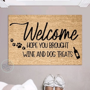 Hope You Brought Wine & Dog Treats | Funny Doormat | Custom Welcome Mat | Housewarming Gift | Funny Gift | New Home Decor | Closing Gift