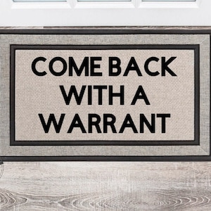 Come Back With A Warrant | Funny Doormat | Welcome Mat | Housewarming Gift | Funny Gift | New Home | Closing Gift