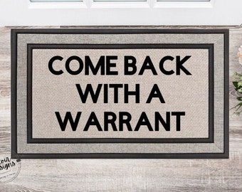 Come Back With A Warrant | Funny Doormat | Welcome Mat | Housewarming Gift | Funny Gift | New Home | Closing Gift