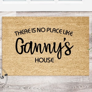 There Is No Place Like Ganny's House Doormat | Funny Doormat | Welcome Mat | Housewarming Gift | Funny Gift | Closing Gift | Nana | Mawmaw