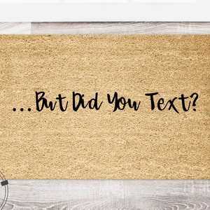 but did you text first? | Funny Doormat | Welcome Mat | Funny Door Mat | Funny Gift | Home Doormat | Housewarming | Closing Gift