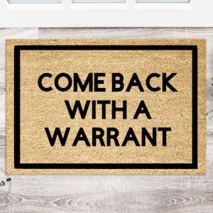 Come Back With A Warrant | Funny Doormat | Welcome Mat | Housewarming Gift | Funny Gift | New Home | Closing Gift
