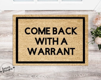 Come Back With A Warrant Funny Doormat | Housewarming Gift