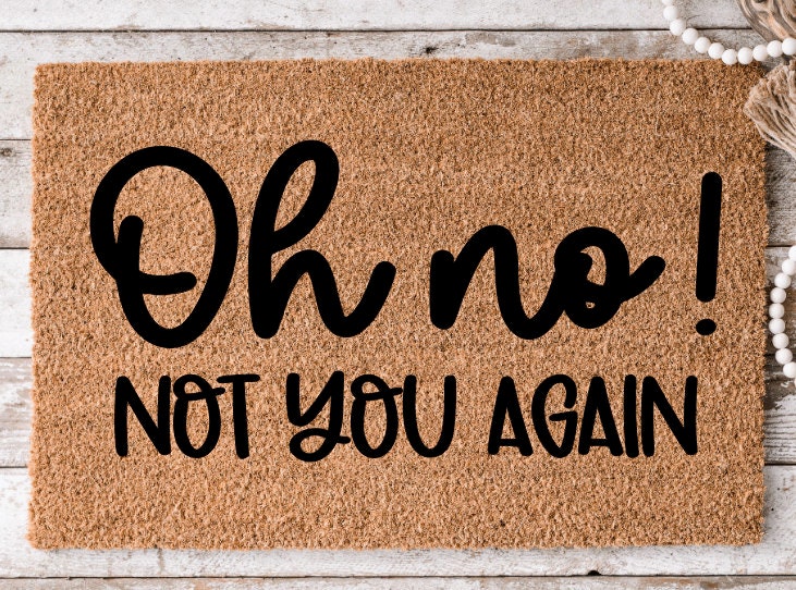 Oh No Not You Again Doormat Custom Doormat Personalized Etsy