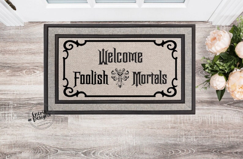 Welcome Foolish Mortals, Haunted Mansion Doormat | Funny Doormat | Housewarming Gift | Perfect New Home Decor Gift | Closing Gift | 