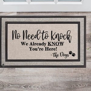 No need to knock we know you&#39;re here -The dogs, Funny Doormat, Housewarming Gift, Welcome Mat, Funny Door Mat, Closing Gift, Wedding