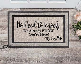 No need to knock we know you're here -The dogs, Funny Doormat, Housewarming Gift, Welcome Mat, Funny Door Mat, Closing Gift, Wedding