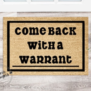 Come Back With A Warrant | Funny Doormat | Welcome Mat | Housewarming Gift | Funny Gift | New Home | Closing Gift