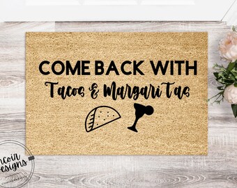 Come Back With Tacos & Margaritas | Funny Doormat | Welcome Mat | Housewarming Gift | Funny Gift | New Home | Closing Gift