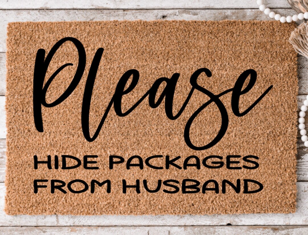 Please Hide Packages From Husband Doormat Custom Doormat Personalized