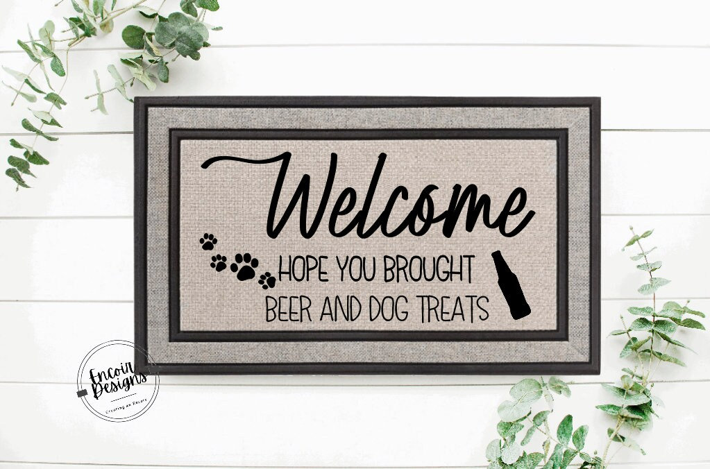 Hope You Brought Beer & Dog Treats | Funny Doormat | Custom Welcome Mat | Housewarming Gift | Funny Gift | New Home Decor | Closing Gift