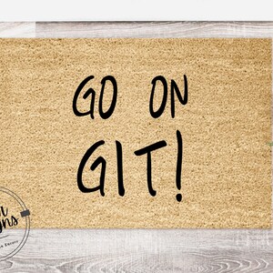 Go On Git! Welcome Mat | Funny Doormat | Welcome Mat | Housewarming Gift | Funny Gift | New Home | Closing Gift