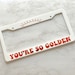 Holographic You’re So Golden License Plate Frame, retro font, car accessories, auto decor, TPWK, gifts for her