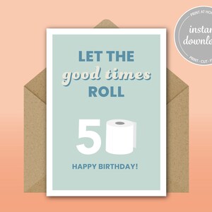 50e VERJAARDAGKAART | Laat de goede tijden maar komen | Grappige verjaardagskaart | Woordspeling toiletpapier | Thuis afdrukken | 5 x 7 | 8,5 x 11 | Doe-het-zelf | Fijne verjaardag