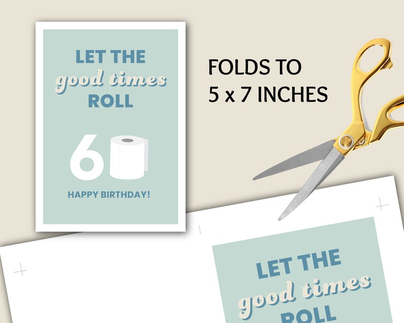 Print at Home 60th BIRTHDAY CARD Toilet Paper Pun Funny Birthday Card Let the Good Times Roll DYI Happy Birthday 8.5x11 5x7