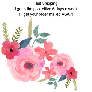 May include: A watercolour floral design with pink and red flowers, green leaves, and the text "Fast Shipping! I go to the post office 6 days a week I'll get your order mailed ASAP!" on a white background. Ideal for craft projects and designs.