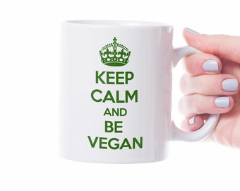 VEGAN Mug, Vegetarian Mug, VEGAN GIFT - Keep Calm and be Vegan