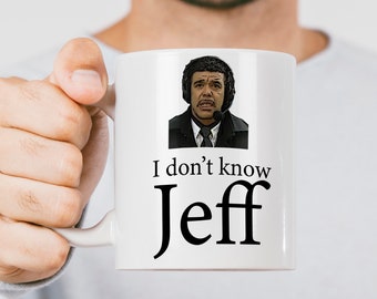 I Don't Know Jeff, Comedy mug, Funny quote, Football mug - Gift for Football Fans