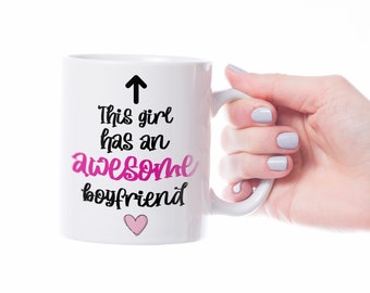 This Girl Has an Awesome Boyfriend - Funny Valentines Mug, Valentines Day Gift for Her, Funny Valentines gift for girlfriend