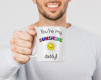 You're My Sunshine Daddy - Father's Day Mug, Father's Day Gift