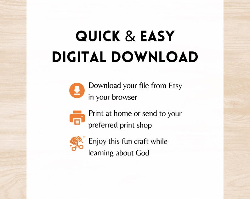 May include: A digital download graphic with instructions on how to download, print, and enjoy a fun craft while learning about God. The graphic features icons for downloading, printing, and crafting.