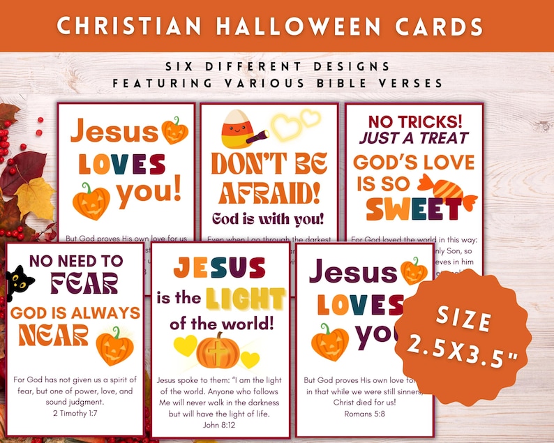 May include: Six colorful Christian Halloween cards featuring various Bible verses and illustrations. The cards are 2.5 inches by 3.5 inches. Some of the verses include "Jesus Loves You", "Don't Be Afraid", "God's Love is So Sweet", and "Jesus is the Light of the World".