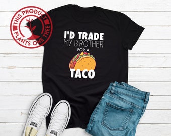 Cambiaría a mi hermano por un regalo de taco taco, camisa divertida de comida mexicana, regalo divertido divertido para él, camiseta taco unisex