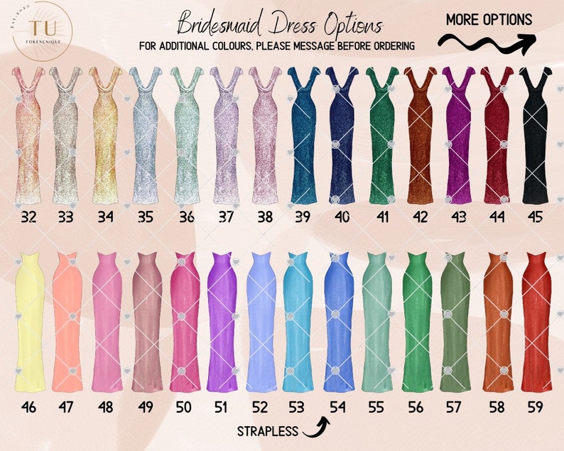 May include: A chart of 59 different bridesmaid dress options. The dresses are illustrated in various colors, including gold, silver, pink, blue, green, and red. The chart is labeled "Bridesmaid Dress Options" and includes the text "FOR ADDITIONAL COLOURS, PLEASE MESSAGE BEFORE ORDERING".