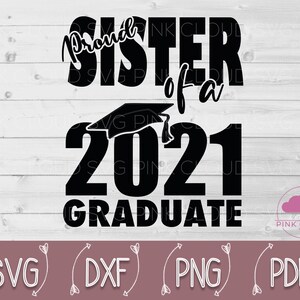 Class of 2021, Graduation Svg, Proud Sister of the Grad Svg, Proud Sister Svg, Graduate Svg, Graduation Svg, Graduate, Graduation Cap