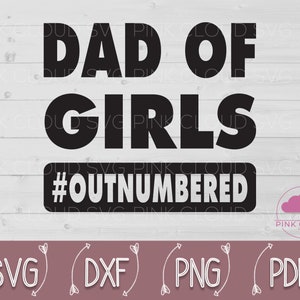 Dad Father&#39;s Day Gift, Grandfather Father&#39;s Day Gift, Dad Of Girls Svg, Funny Dad Svg, Dad Svg, Father&#39;s Day Shirt, Girl Dad Svg, Daddy Svg