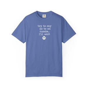 Funny Aussie Dog T-shirt, Australian Shepherd Lover Gift, Try Saying No to an Aussie Shirt image 7