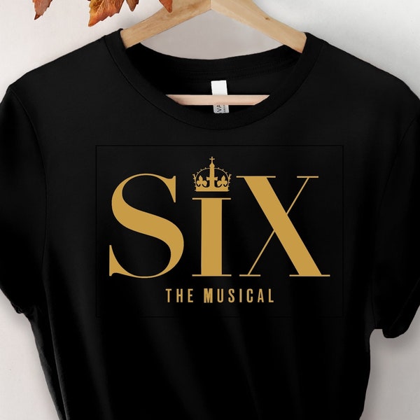 Six Musical Shirt, Broadway Six Musical Shirt, The  Musical Shirt,  Musical Theatre Broadway ,Broadway Musical Six Queens, Gift Shirt